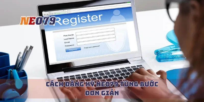 Cách đăng ký Neo79 từng bước đơn giản