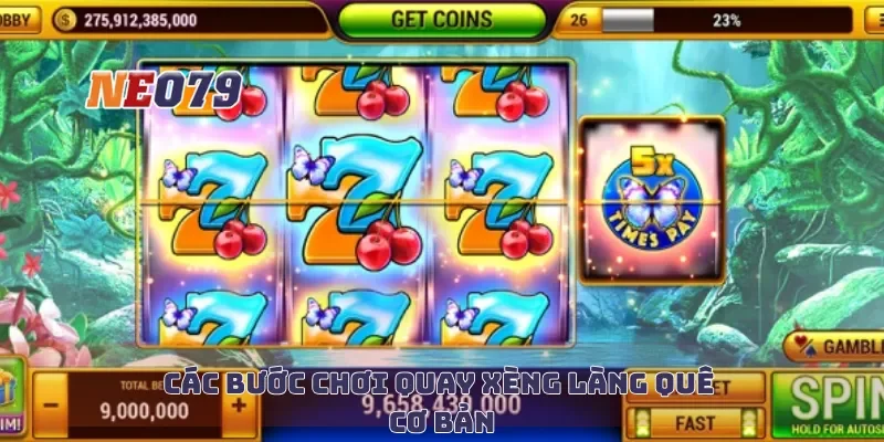 Các bước chơi quay xèng làng quê cơ bản
