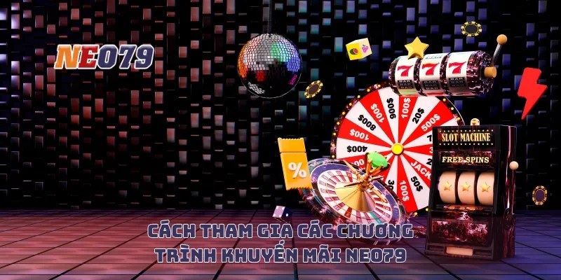 Cách tham gia các chương trình khuyến mãi Neo79