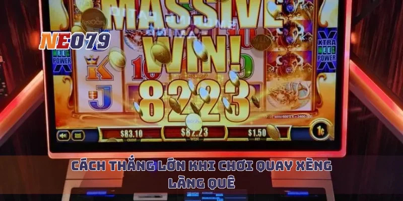 Cách thắng lớn khi chơi quay xèng làng quê