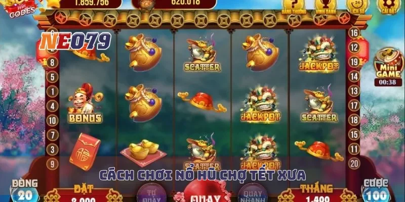 Cách chơi nổ hũ chợ tết xưa