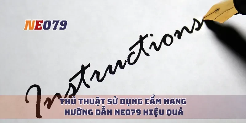 Thủ thuật sử dụng cẩm nang hướng dẫn Neo79 hiệu quả