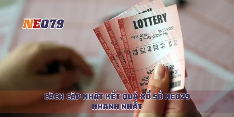 Cách cập nhật kết quả xổ số Neo79 nhanh nhất