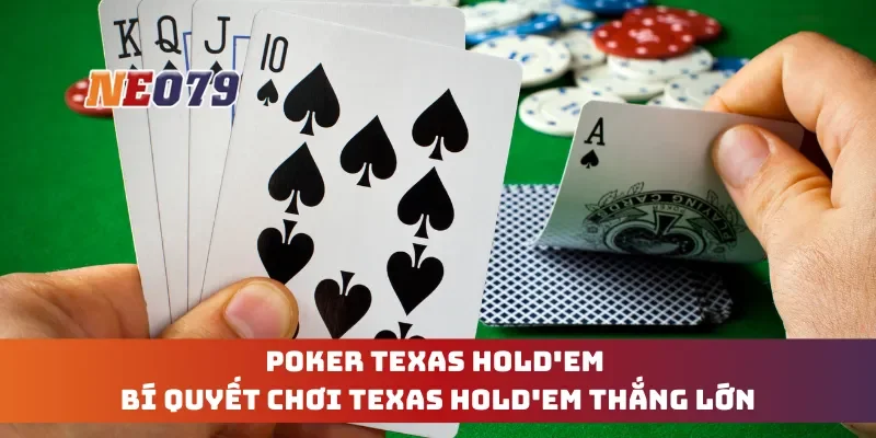 Poker Texas Hold'em - Bí Quyết Chơi Texas Hold'em Thắng Lớn