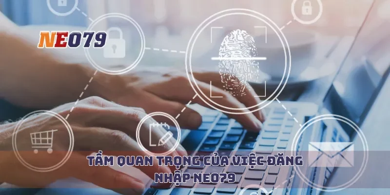 Tầm quan trọng của việc đăng nhập Neo79
