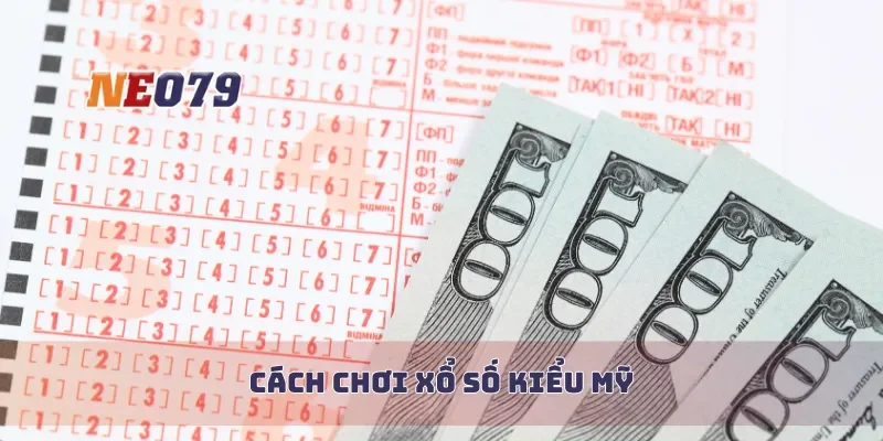 Cách chơi xổ số kiểu mỹ