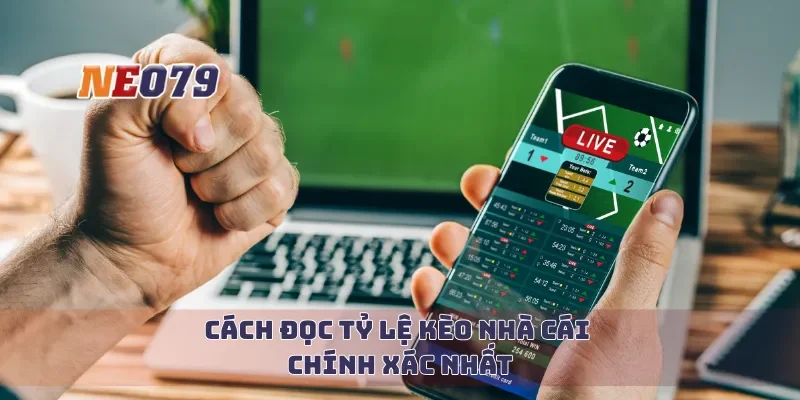 Cách đọc tỷ lệ kèo nhà cái chính xác nhất