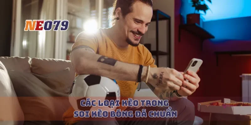 Các loại kèo trong soi kèo bóng đá chuẩn