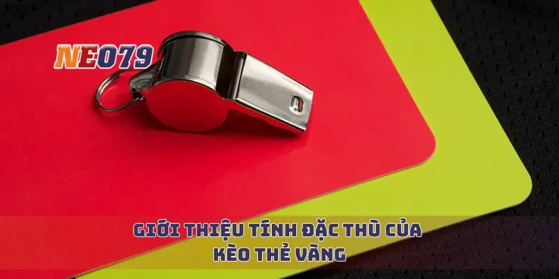 Giới thiệu tính đặc thù của kèo thẻ vàng