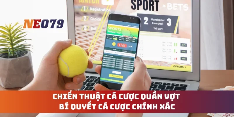 Chiến Thuật Cá Cược Quần Vợt - Bí Quyết Cá Cược Chính Xác