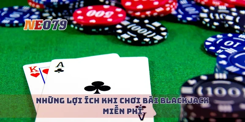Những lợi ích khi chơi bài blackjack miễn phí