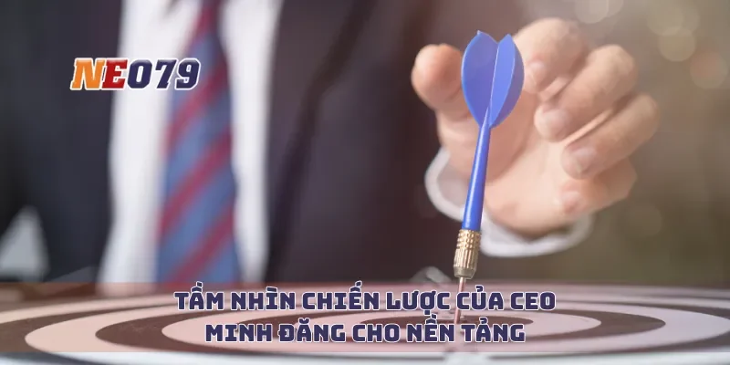 Tầm nhìn chiến lược của CEO Minh Đăng cho nền tảng