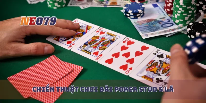 Chiến thuật chơi bài poker stud 5 lá