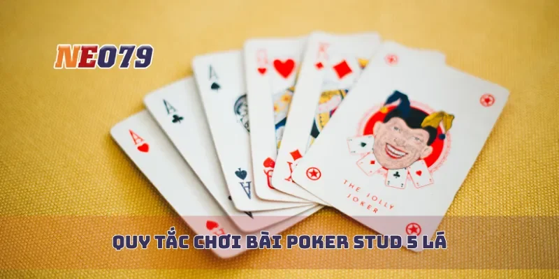 Quy tắc chơi bài poker stud 5 lá