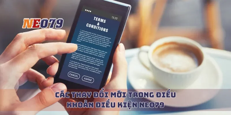 Các thay đổi mới trong điều khoản điều kiện Neo79