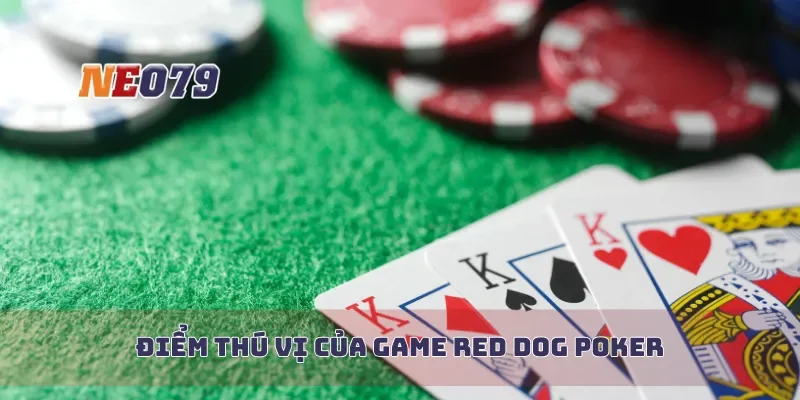 Điểm thú vị của game red dog poker