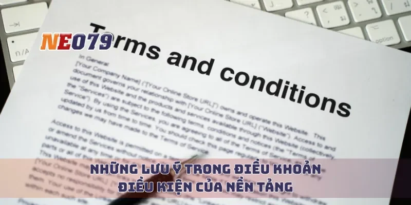 Những lưu ý trong điều khoản điều kiện của nền tảng