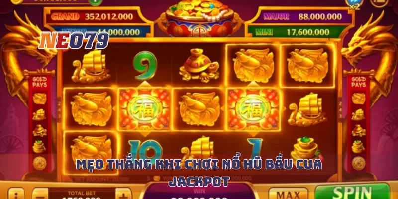 Mẹo thắng khi chơi nổ hũ bầu cua jackpot