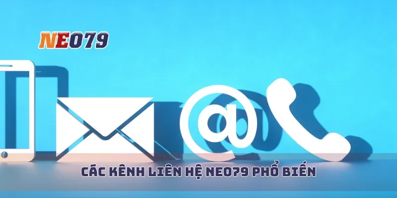 Các kênh liên hệ Neo79 phổ biến