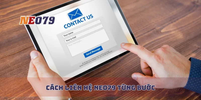 Cách liên hệ Neo79 từng bước
