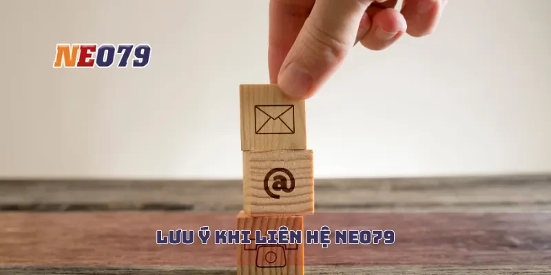 Lưu ý khi liên hệ Neo79