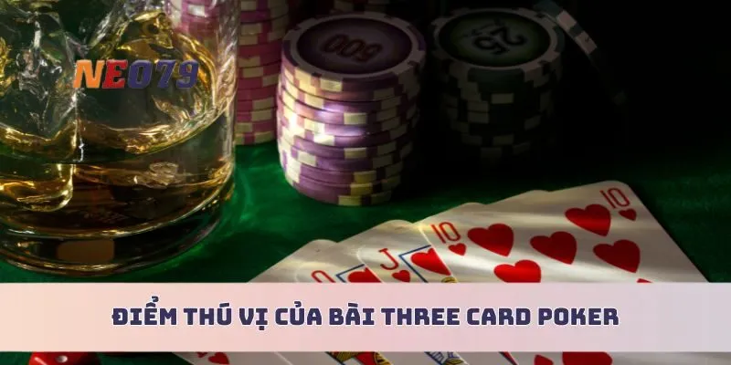 Điểm thú vị của bài Three Card Poker