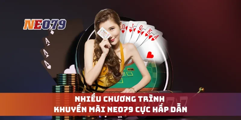 Nhiều chương trình khuyến mãi Neo79 cực hấp dẫn